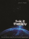 F**k It Therapy (eBook): The Profane Way to Profound Happiness